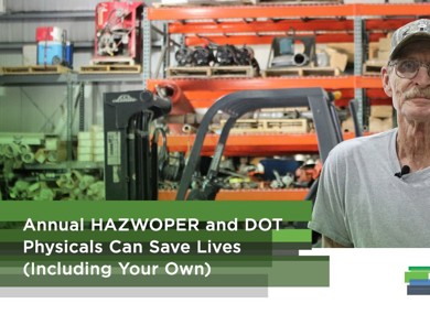 Annual HAZWOPER and DOT Physicals Can Save Lives (Including Your Own)