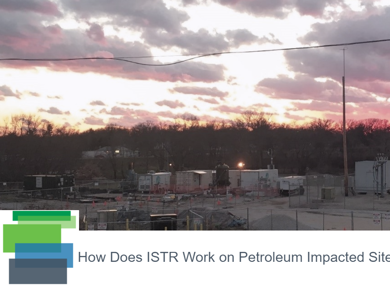 How Does ISTR Work on Petroleum Impacted Sites?