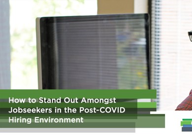 How to Stand Out Amongst Jobseekers in the Post-COVID Hiring Environment