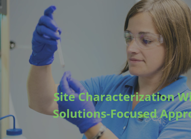 Site Characterization with a Solutions - Focused Approach