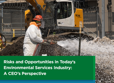 Risks and Opportunities in Today’s Environmental Services Industry: A CEO’s Perspective 