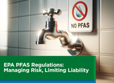 EPA PFAS Regulations: Managing Risk, Limiting Liability