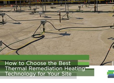 How to Choose the Best Thermal Remediation Heating Technology for Your Site
