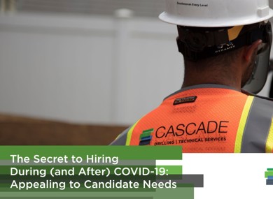 The Secret to Hiring During (and After) COVID-19: Appealing to Candidate Needs