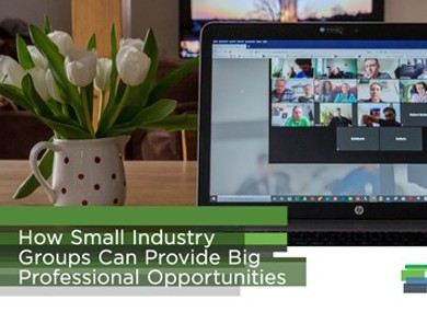 How Small Industry Groups Can Provide Big Professional Opportunities