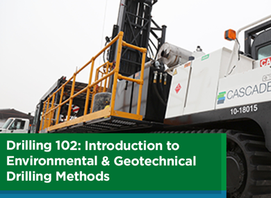 Drilling 102: Introduction to Environmental & Geotechnical Drilling Methods