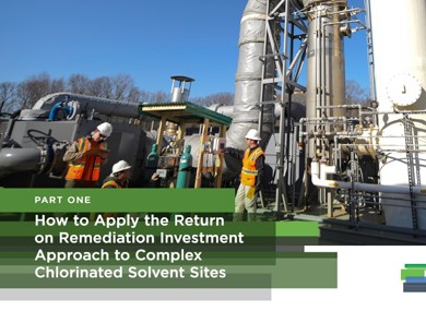 Part 1: How to Apply the Return on Remediation Investment Approach to Complex Chlorinated Solvent Sites