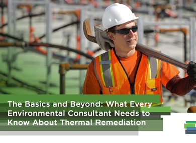 The Basics and Beyond: What Every Environmental Consultant Needs to Know About Thermal Remediation