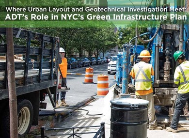 Where Urban Layout and Geotechnical Investigation Meet: ADT’s Role in NYC’s Green Infrastructure Plan